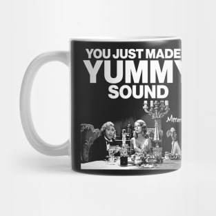 You Just Made a Yummy Sound Mug